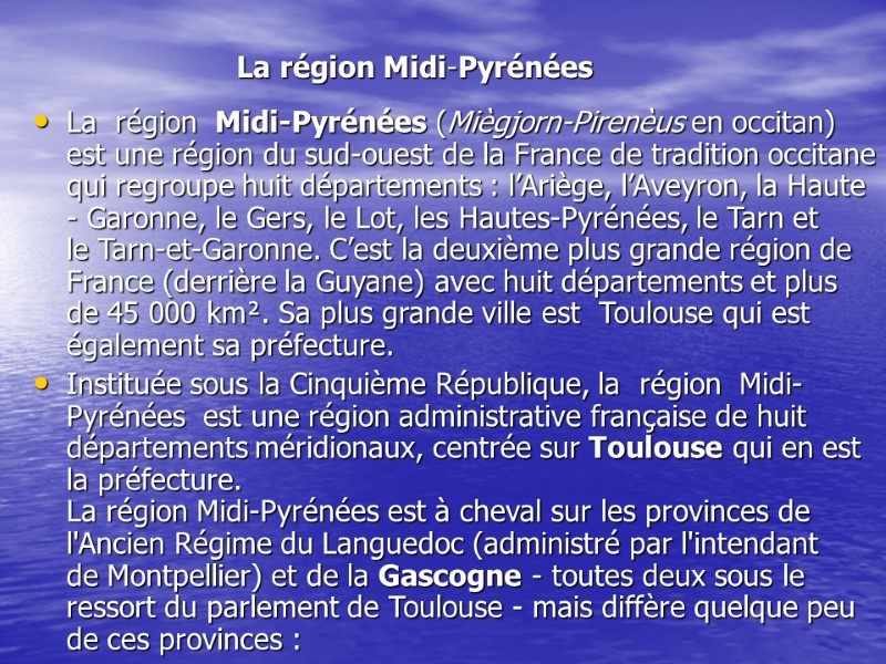 La région Midi-Pyrénées La  région  Midi-Pyrénées (Miègjorn-Pirenèus en occitan) est une région